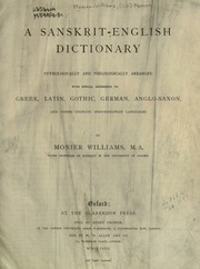 A Sanskrit-English dictionary, etymologically and philologically arranged, with special reference to Greek, Latin, Gothic, German, Anglo-Saxon, and other cognate Indo-European languages